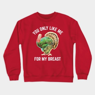Funny Thanksgiving Like Me For My Breast Crewneck Sweatshirt